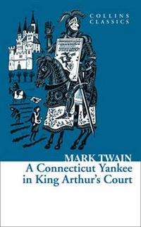 Mark, Twain A Connecticut Yankee in King Arthur's Court 