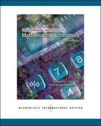 Kevin, Chiang, Alpha; Wainwright Fundamental Methods of Mathematical Economics 