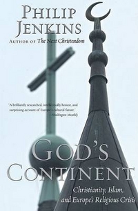 Philip, Jenkins God's Continent: Christianity, Islam, and Europe's Religious Crisis 
