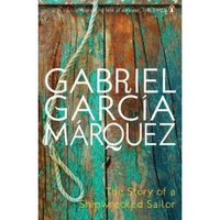 Marquez Gabriel Garcia The Story of a Shipwrecked Sailor 