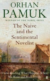 Orhan, Pamuk The Naive and the Sentimental Novelist 