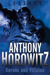 Anthony, Horowitz Legends: Heroes and Villains 