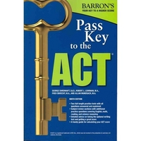 Ehrenhaft Ed. D. Pass Key to the ACT. 9th Edition 