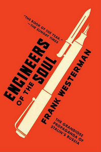 Westerman, Frank Engineers of the Soul: The Grandiose Propaganda of Stalin's Russia 