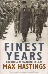 Max, Hastings Finest Years: Churchill as Warlord 1940-45 