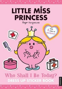 Little Miss Princess: Who Shall I Be Today? Dress Up Sticker Book *** 