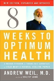 Weil Eight Weeks to Optimum Health [new edition] Revised and Expanded 