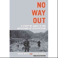 Weiss, Mitch; Kevin Maurer No Way Out: A Story of Valor in the Mountains of Afghanistan 