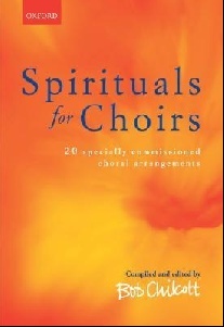 Edited by Bob Chilcott Spirituals for Choirs 
