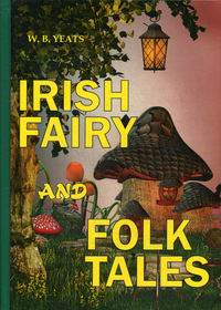 Yeats W.B. Irish Fairy and Folk Tales 