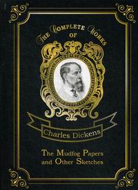Dickens C. The Mudfog Papers and Other Sketches 