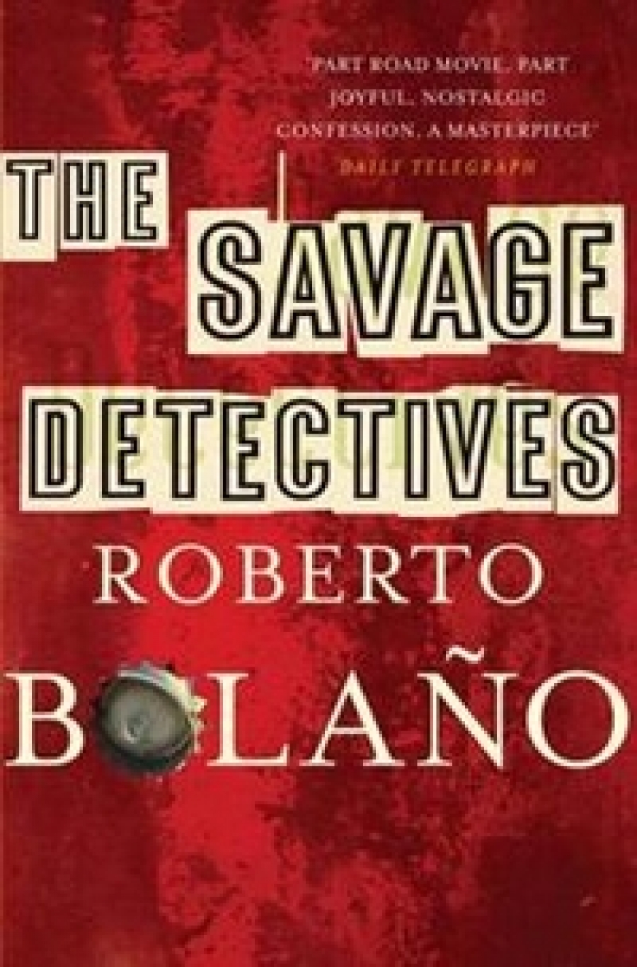 Roberto B. Savage Detectives (NY Times Book of the Year) 