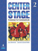 Center Stage 2: Grammar to Communicate. Student Book 