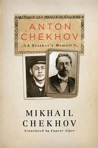 Chekhov, Mikhail Anton Chekhov: A Brother's Memoir 