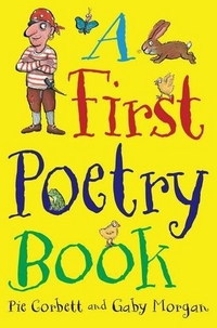 Corbett, Pie; Morgan, Gaby A First Poetry Book 
