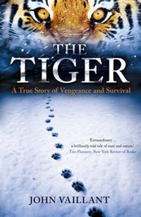 John, Vaillant The Tiger. A True Story of Vengeance and Survival 