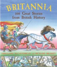 Geraldine, McCaughrean Britannia: 100 Great Stories from British History    illustr. 