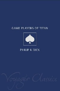 Dick, Philip K. Game Players of Titan 