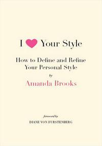 Brooks, A I Love Your Style: How to Define and Refine Your Personal Style 