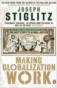 Joseph, Stiglitz Making Globalization Work: The Next Steps to Global Justice 