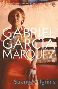 Marquez Gabriel Garcia Strange Pilgrims 