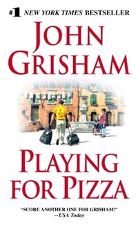 Grisham, John Playing for Pizza 