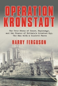 Harry, Ferguson Operation Kronstadt: True Story of Espionage (HB) 