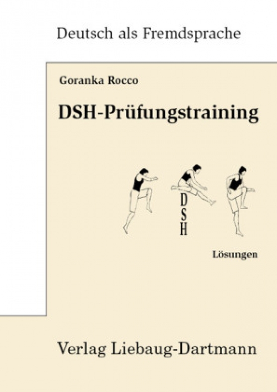 Rocco Goranka DSH-Prufungstraining. Textproduktion, Horverstehen, Losungen 