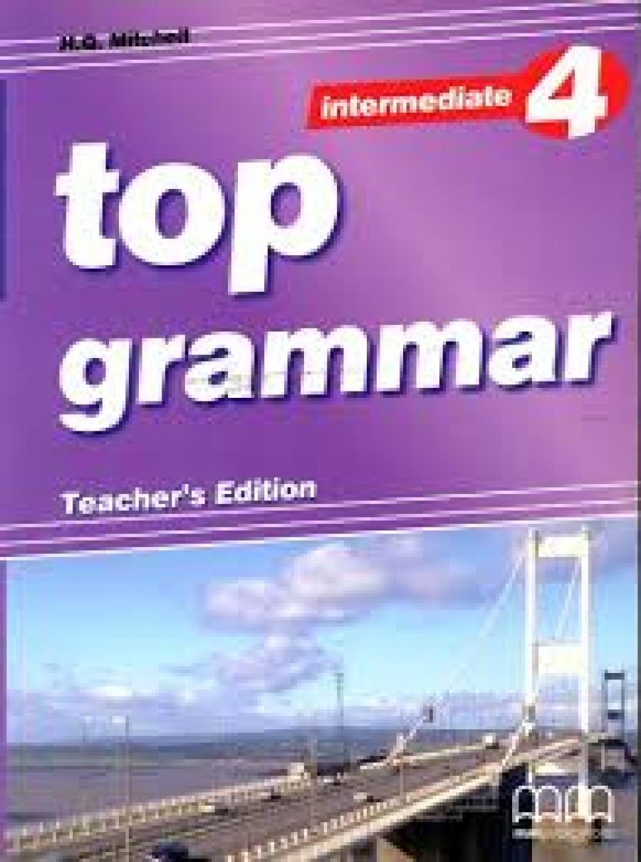 Mitchell H. Q. Top Grammar 4 (Intermediate) Teachers Book 