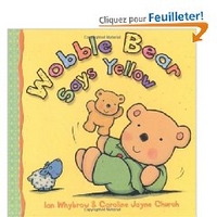 Whybrow, Ian; Church, Caroline Jayne Wobble Bear Says Yellow Board Book 