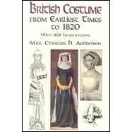 Ashdown Mrs. Charles H. British Costume from Earliest Times to 1820 
