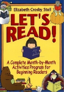 Elizabeth Crosby Stull Let's Read: A Complete Month-by-Month Activities Program for Beginning Readers 