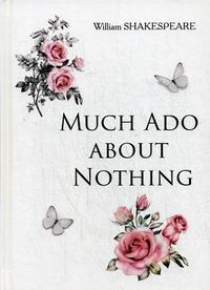 Shakespeare W. Much Ado about Nothing 