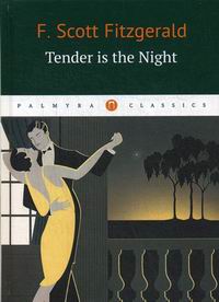 Fitzgerald F. S. Tender Is the Night /   