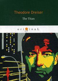 Dreiser T. The Titan 
