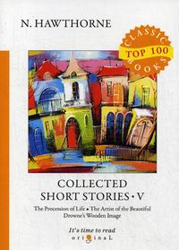 Hawthorne N. Collected Short Stories V 