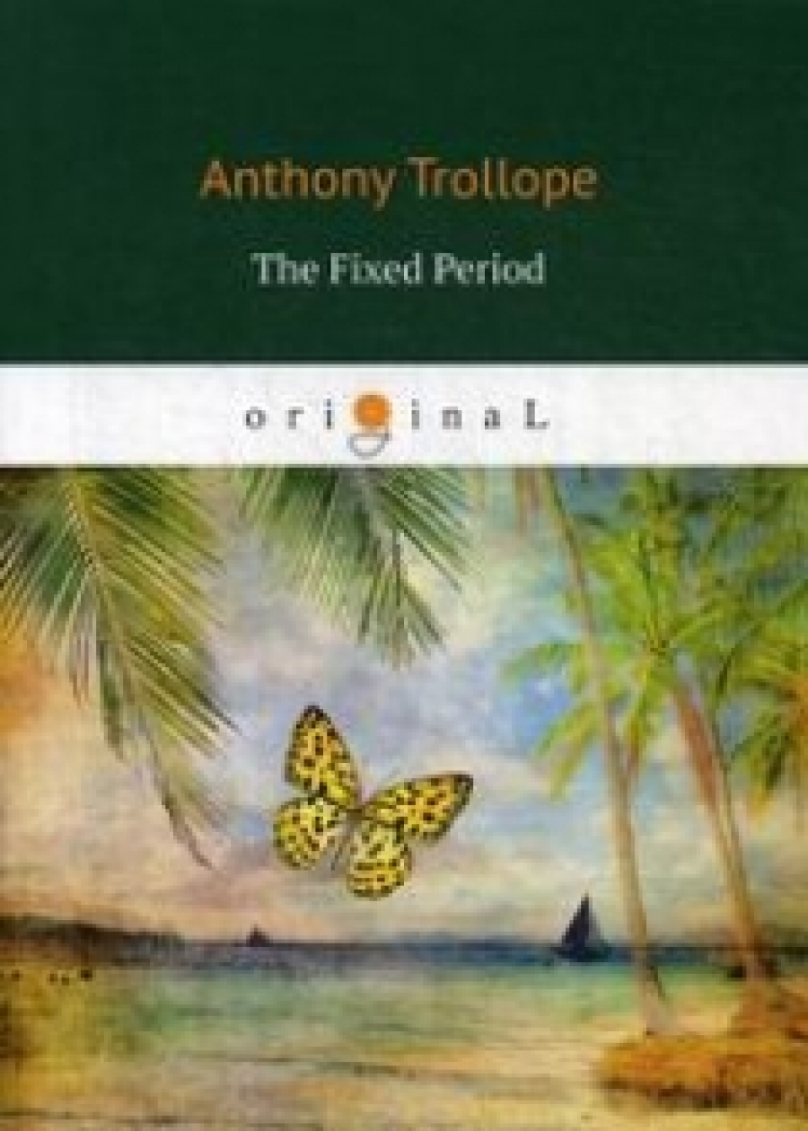 Trollope A. The Fixed Period 