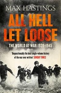 Max, Hastings All Hell Let Loose: The World at War 1939-1945 