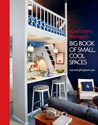 Gillingham-Ryan, Maxwell Apartment Therapy's Big Book of Small, Cool Spaces 