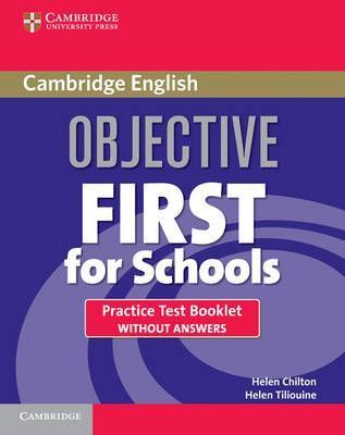 Helen Tiliouine, Helen Chilton Objective First For Schools 3rd Edition Practice Test Booklet without answers and Audio CD 