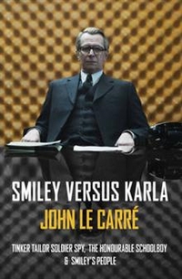 John, Le Carre Smiley Versus Karla: Tinker Tailor Soldier Spy, the Honourable Schoolboy, Smiley's People 