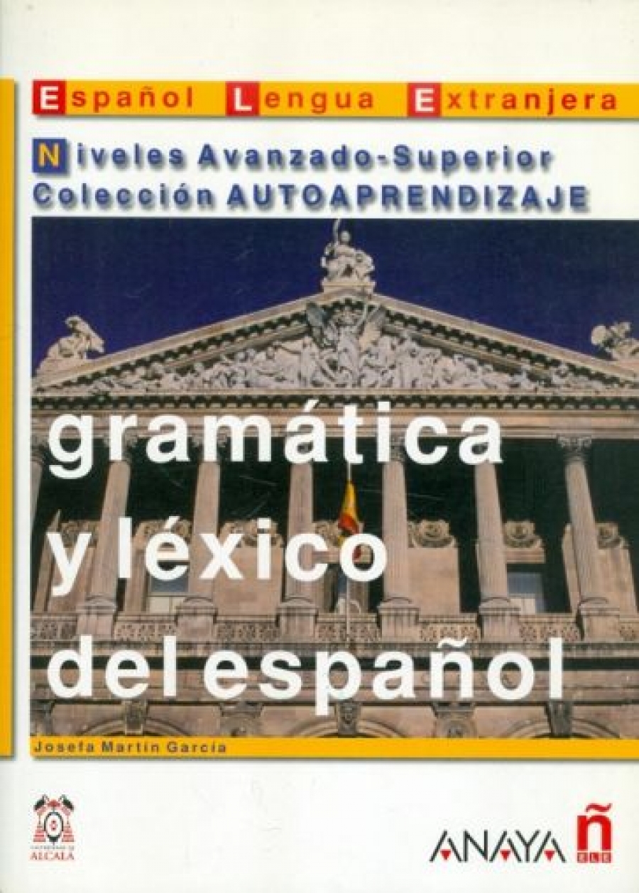 J. Martin Garcia Gramatica y lexico del espanol. Niveles Avanzado-Superior 