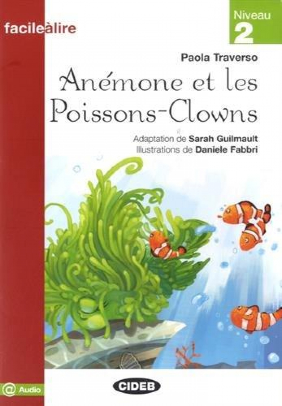 P. Traverso Adaptation de S. Guilmault Facile a Lire Niveau 2: Anemore et les Poissons-Clowns 
