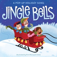 Unten Eren Blanquet Jingle Bells: A Pop-Up Holiday Song 
