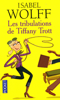 Wolff Isabel Les tribulations de Tiffany Trott 