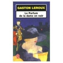 Leroux, Gaston Parfum de la dame en noir, Le 