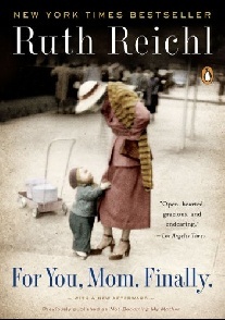 Ruth, Reichl For You, Mom. Finally. 