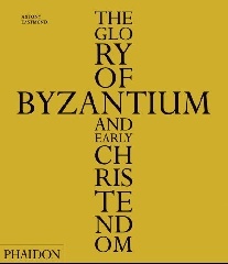 Eastmond Antony Glory of Byzantium and Early Christendom 