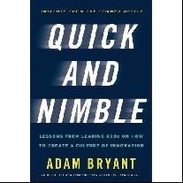 Bryant Adam Quick and Nimble: Lessons from Leading CEOs on How to Create a Culture of Innovation 