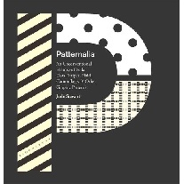 Stewart Jude Patternalia: An Unconventional History of Polka Dots, Stripes, Plaid, Camouflage, and Other Graphic Patterns 